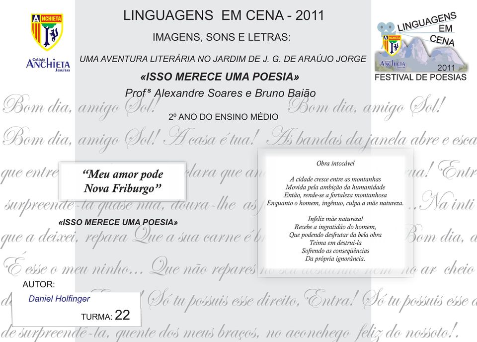 Recebe a ingratidão do homem, que a deixei, repara Que a ua carne é branca como a Lua!