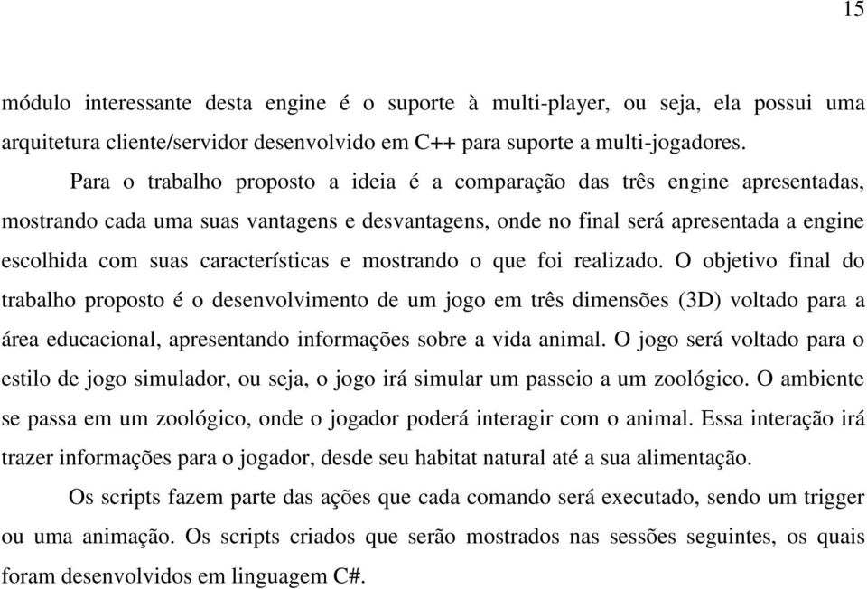 características e mostrando o que foi realizado.