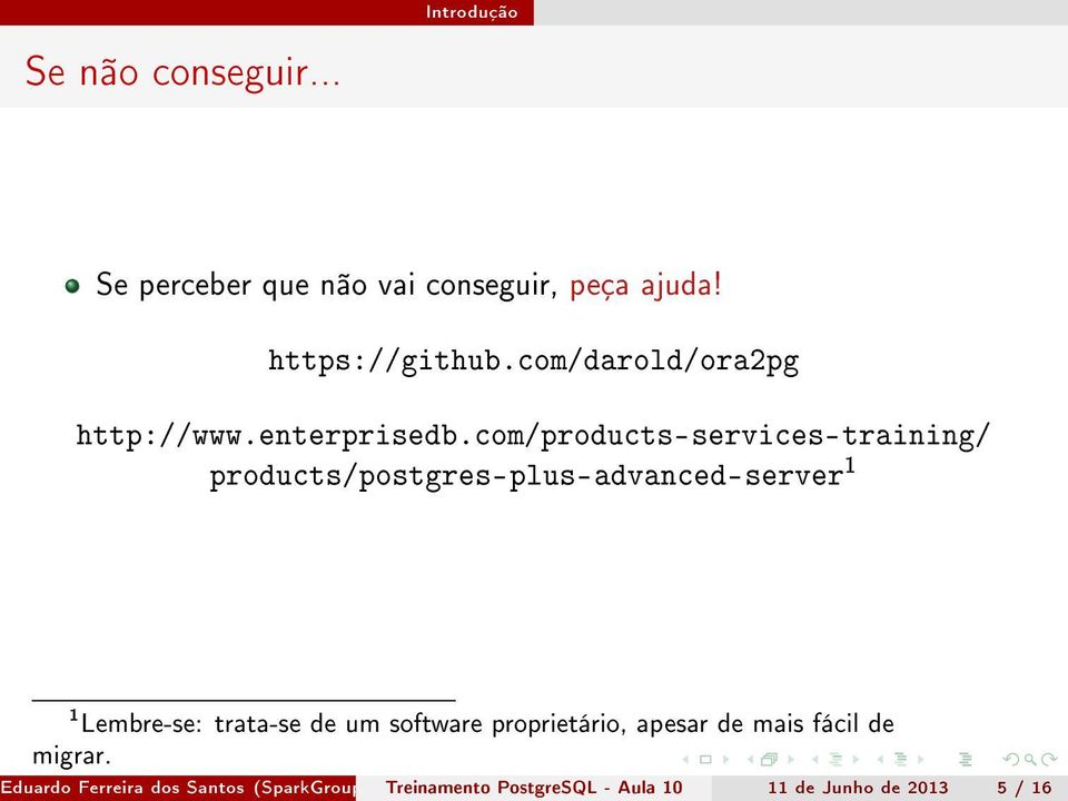 com/products-services-training/ products/postgres-plus-advanced-server 1 1 Lembre-se: trata-se de um software