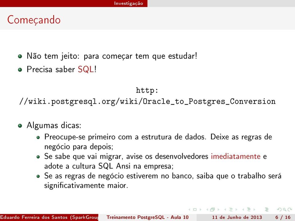 Deixe as regras de negócio para depois; Se sabe que vai migrar, avise os desenvolvedores imediatamente e adote a cultura SQL Ansi na empresa; Se as