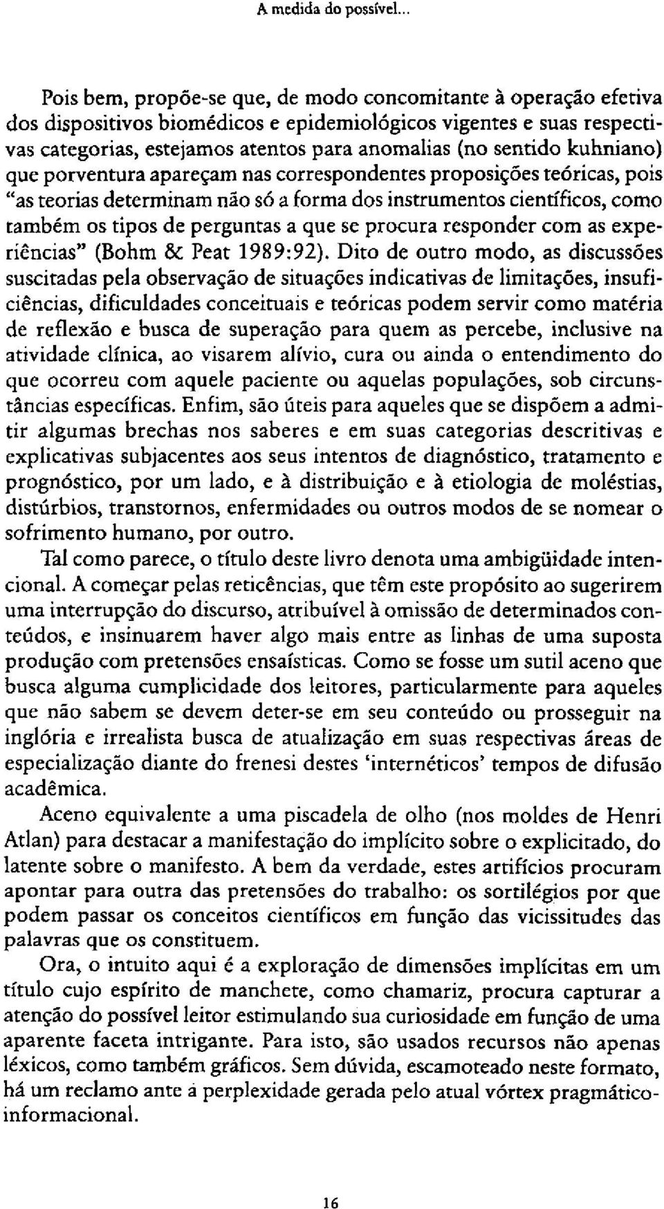 responder com as experiências" (Bohm & Peat 1989:92).