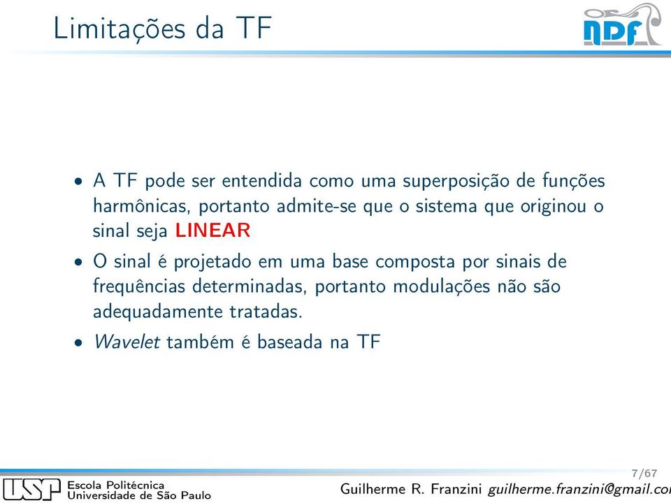 sinal é projetado em uma base composta por sinais de frequências determinadas,