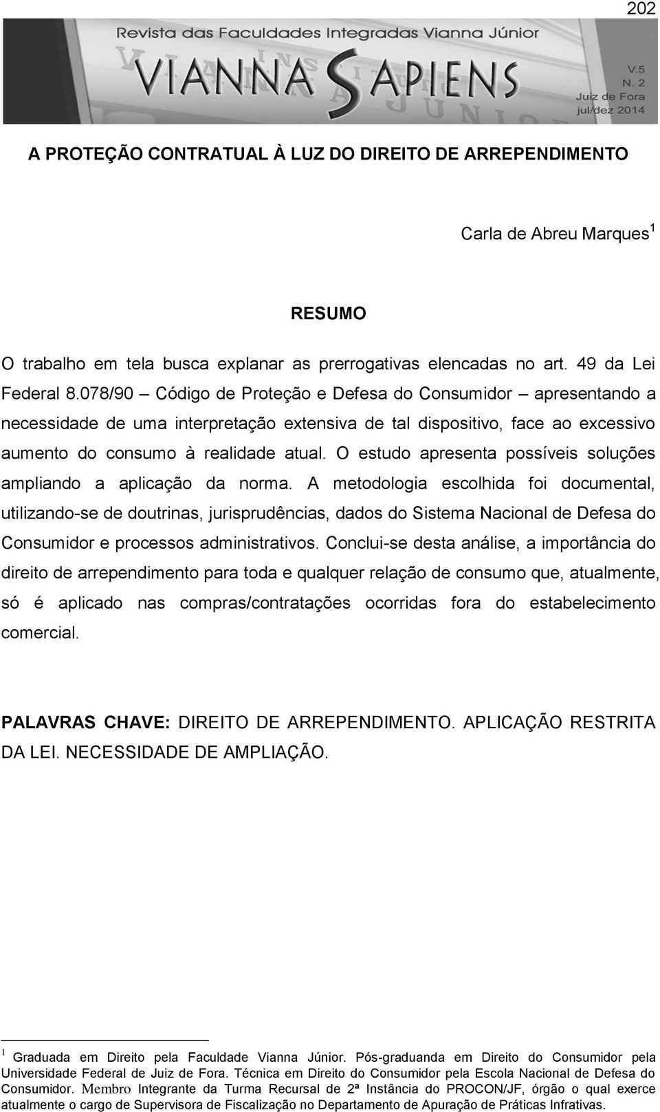 O estudo apresenta possíveis soluções ampliando a aplicação da norma.