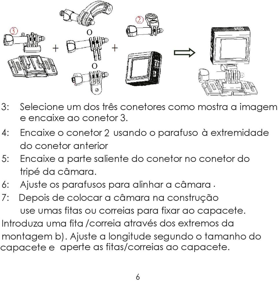 5: Encaixe a parte saliente do conetor no conetor do tripé da câmara.