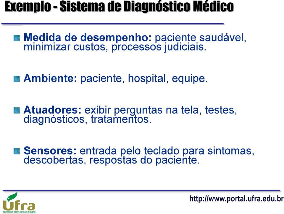 Ambiente: paciente, hospital, equipe.