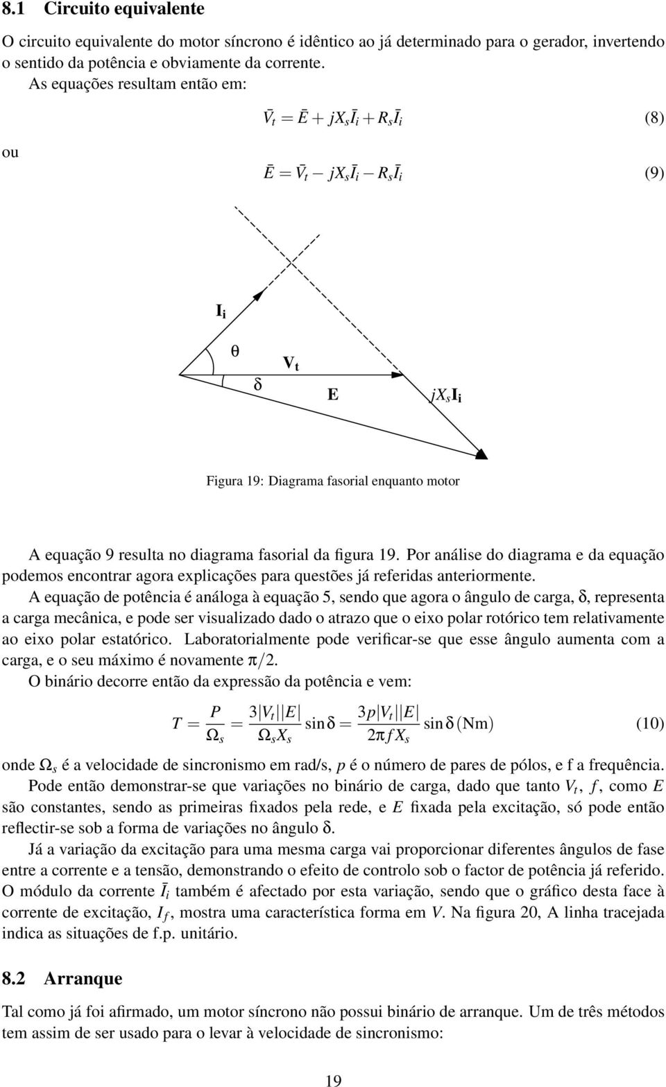 fasorial da figura 19. Por análise do diagrama e da equação podemos encontrar agora explicações para questões já referidas anteriormente.