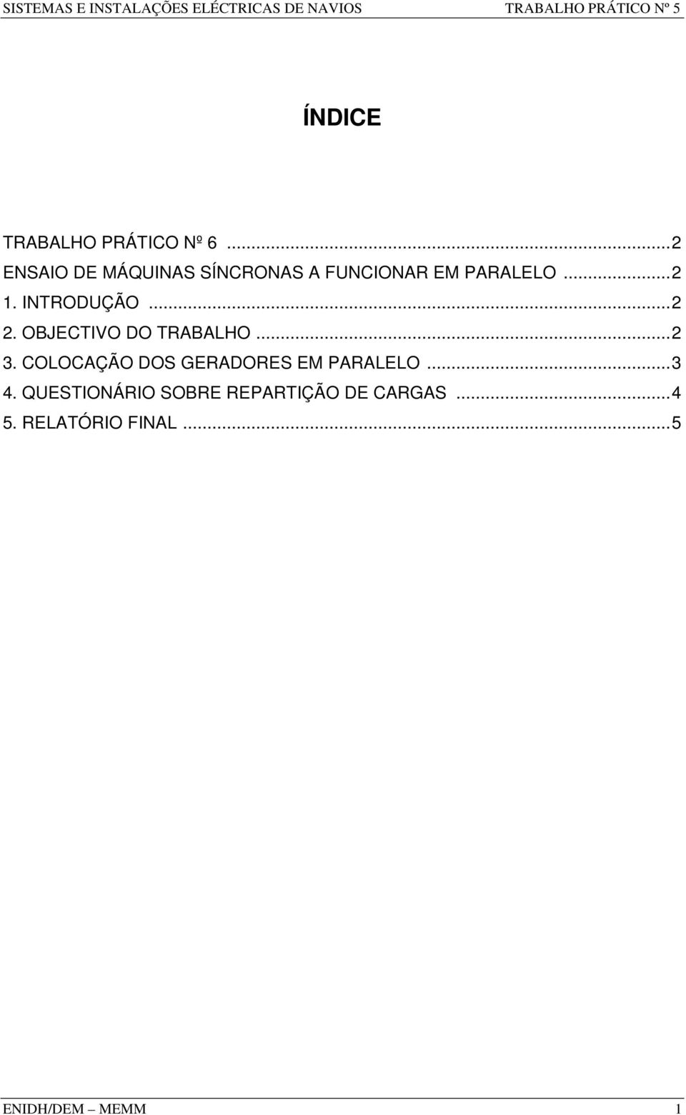 INTRODUÇÃO... 2 2. OBJECTIVO DO TRABALHO... 2 3.