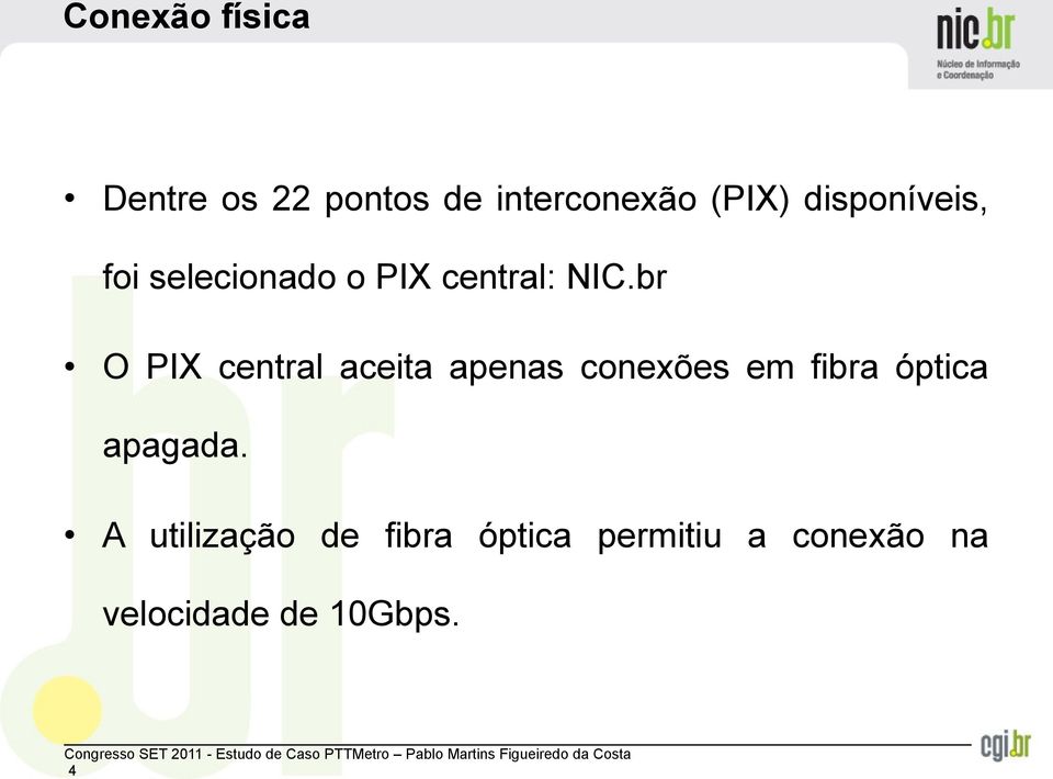 br O PIX central aceita apenas conexões em fibra óptica