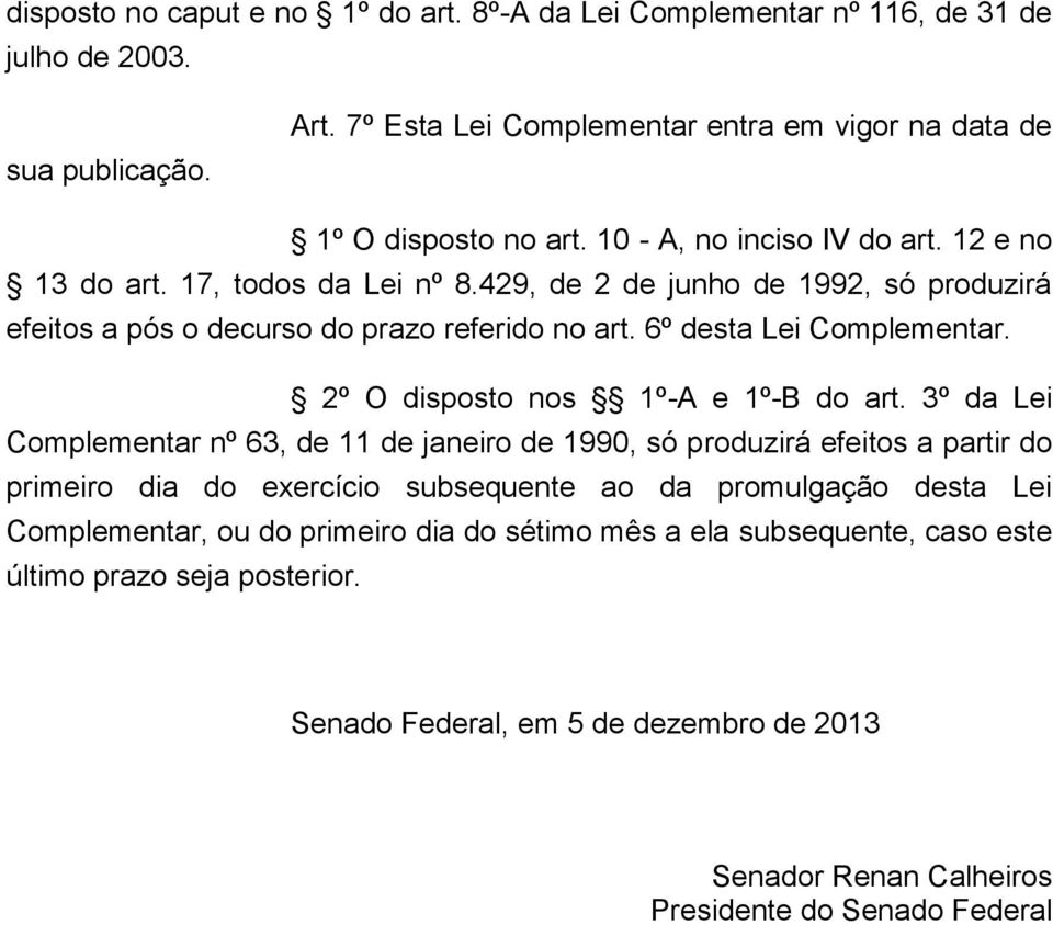 2º O disposto nos 1º-A e 1º-B do art.