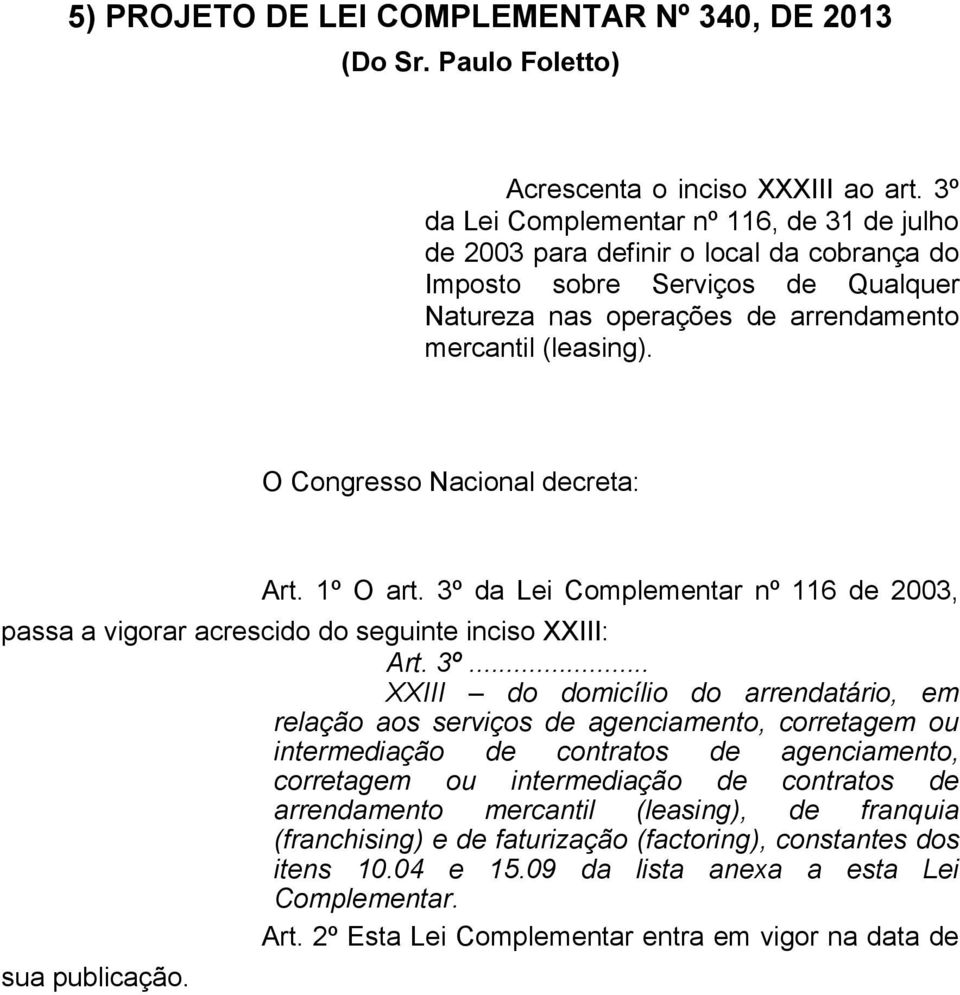 O Congresso Nacional decreta: Art. 1º O art. 3º 