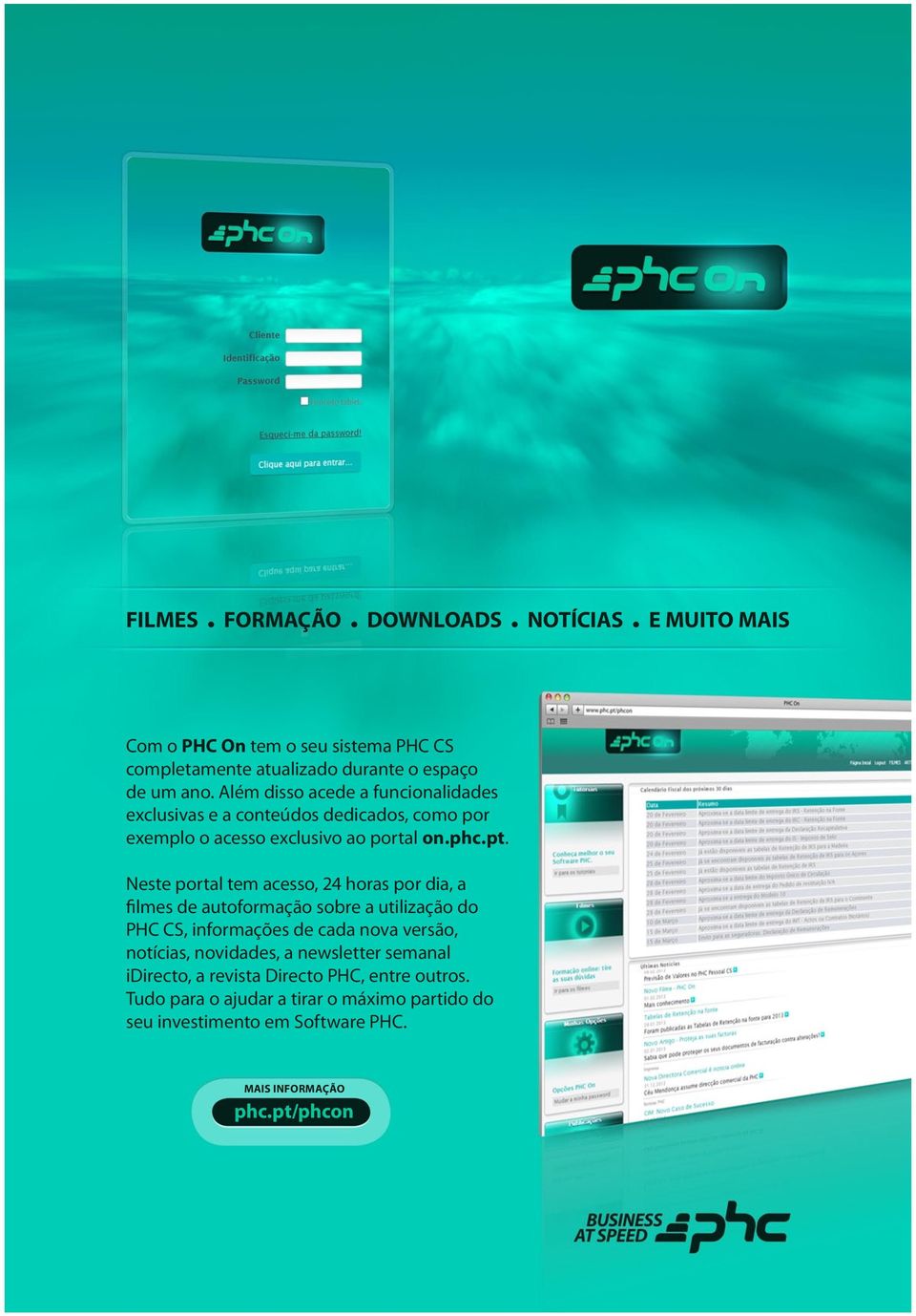 Neste portal tem acesso, 24 horas por dia, a filmes de autoformação sobre a utilização do PHC CS, informações de cada nova versão, notícias,