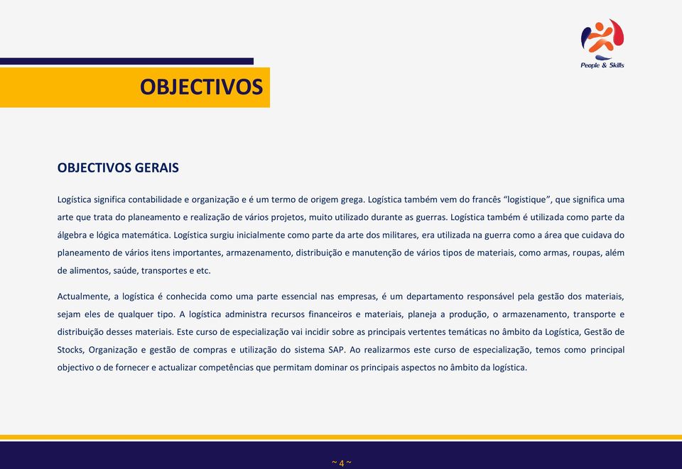 Logística também é utilizada como parte da álgebra e lógica matemática.