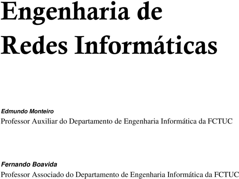 Informática da FCTUC Fernando Boavida Professor