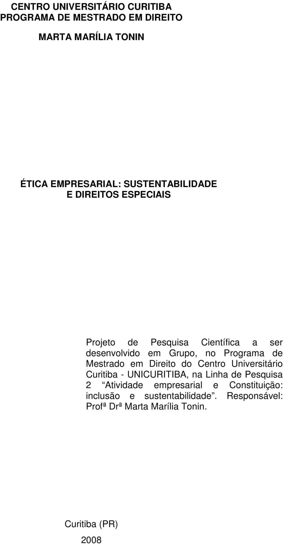 Programa de Mestrado em Direito do Centro Universitário Curitiba - UNICURITIBA, na Linha de Pesquisa 2