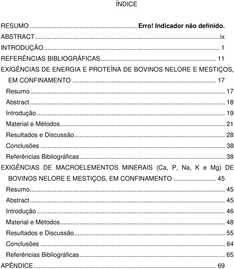 .. 21 Resultados e Discussão... 28 Conclusões... 38 Referências Bibliográficas.