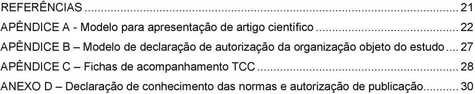 .. 22 APÊNDICE B Modelo de declaração de autorização da organização