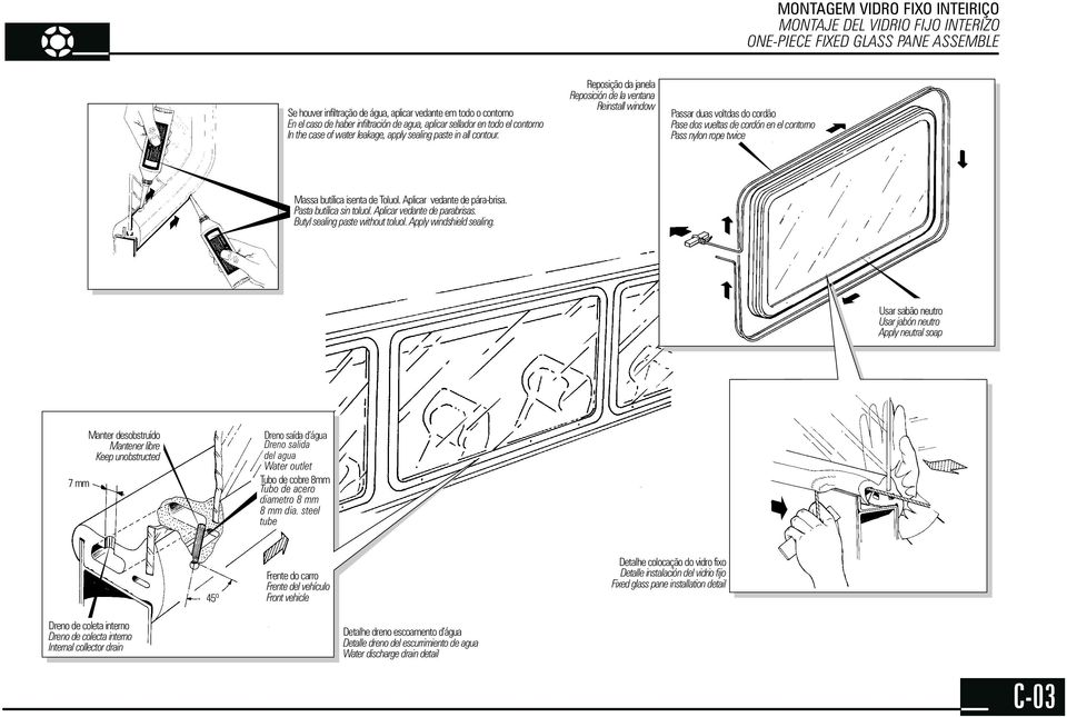 Reposição da janela Reposición de la ventana Reinstall window Passar duas voltdas do cordão Pase dos vueltas de cordón en el contorno Pass nylon rope twice Massa butílica isenta de Toluol.