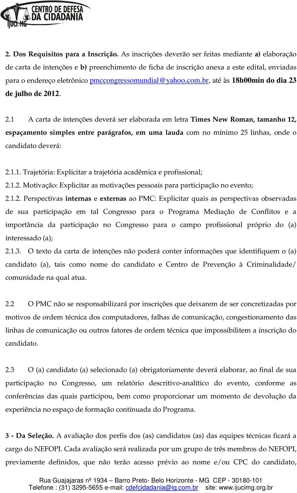 pmccongressomundial@yahoo.com.br, até às 18h00min do dia 23