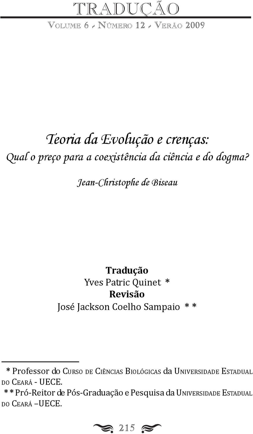 Jean-Christophe de Biseau Tradução Yves Patric Quinet * Revisão José Jackson Coelho Sampaio * * *