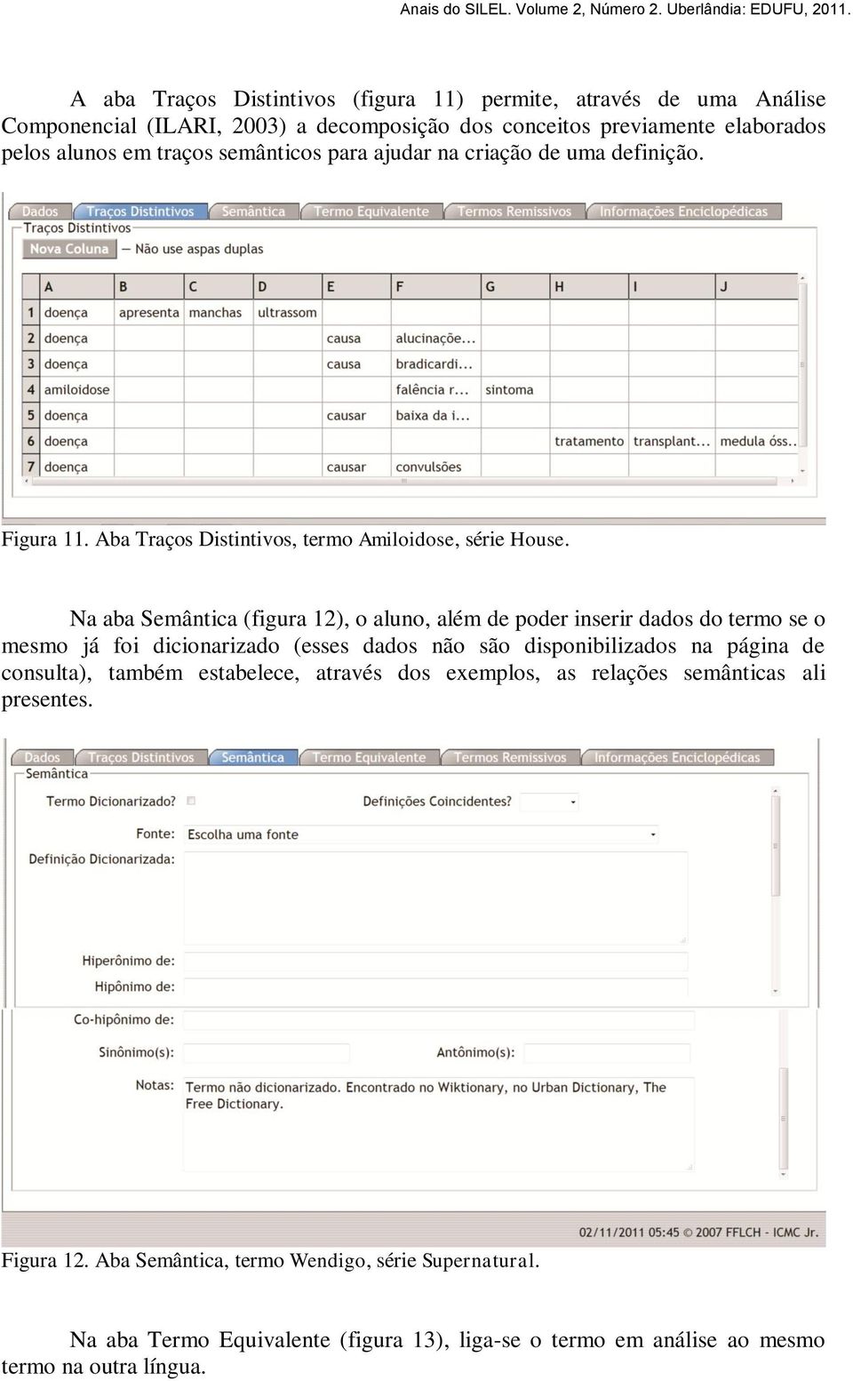 Na aba Semântica (figura 12), o aluno, além de poder inserir dados do termo se o mesmo já foi dicionarizado (esses dados não são disponibilizados na página de consulta),