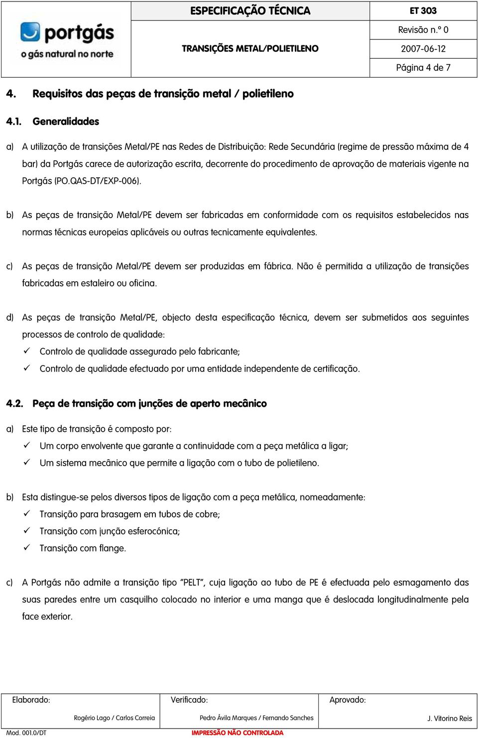 procedimento de aprovação de materiais vigente na Portgás (PO.QAS-DT/EXP-006).