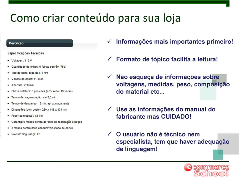 Não esqueça de informações sobre voltagens, medidas, peso, composição do material