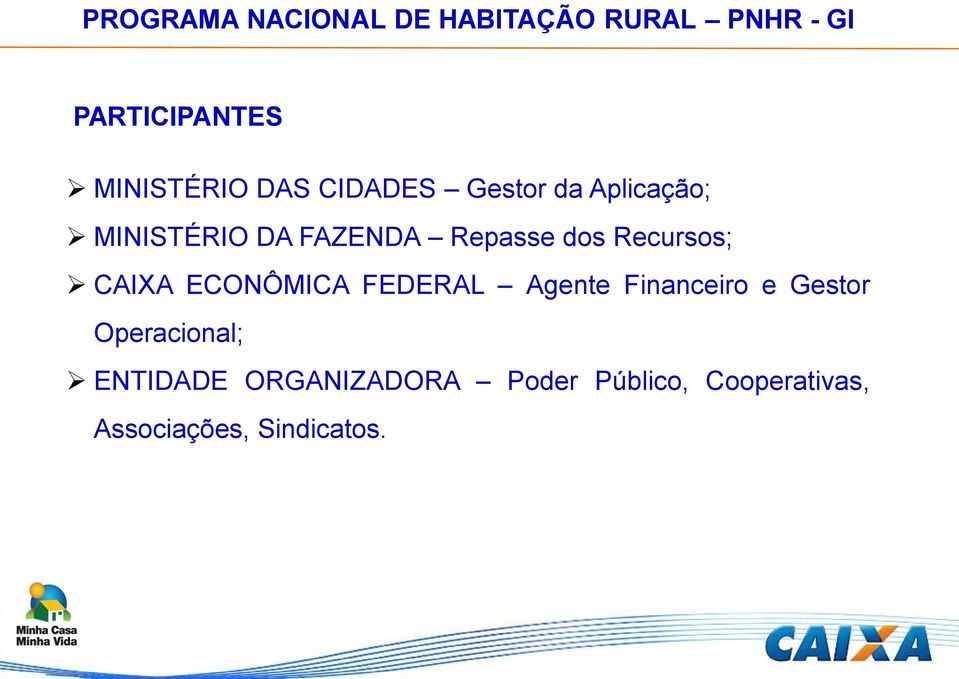 Recursos; CAIXA ECONÔMICA FEDERAL Agente Financeiro e Gestor