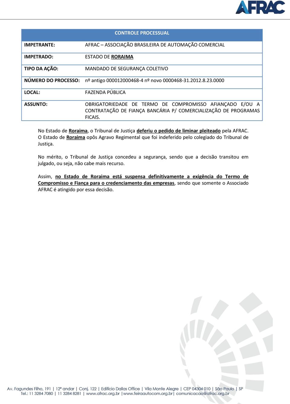 O Estado de Roraima opôs Agravo Regimental que foi indeferido pelo colegiado do Tribunal de Justiça.