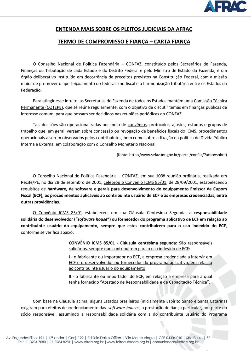 maior de promover o aperfeiçoamento do federalismo fiscal e a harmonização tributária entre os Estados da Federação.