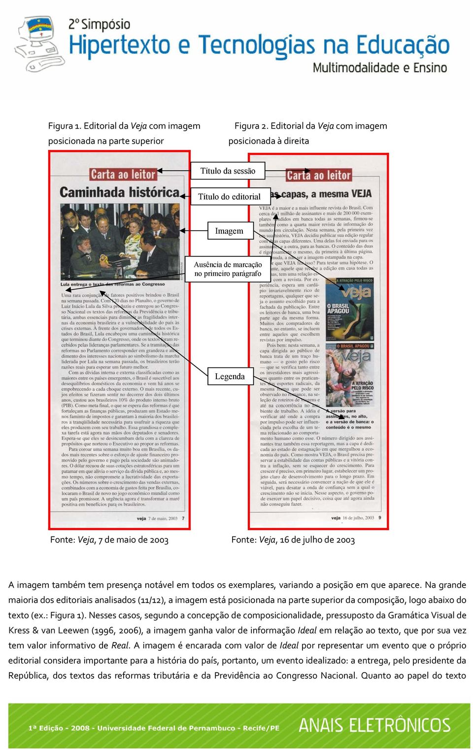 julho de 2003 A imagem também tem presença notável em todos os exemplares, variando a posição em que aparece.