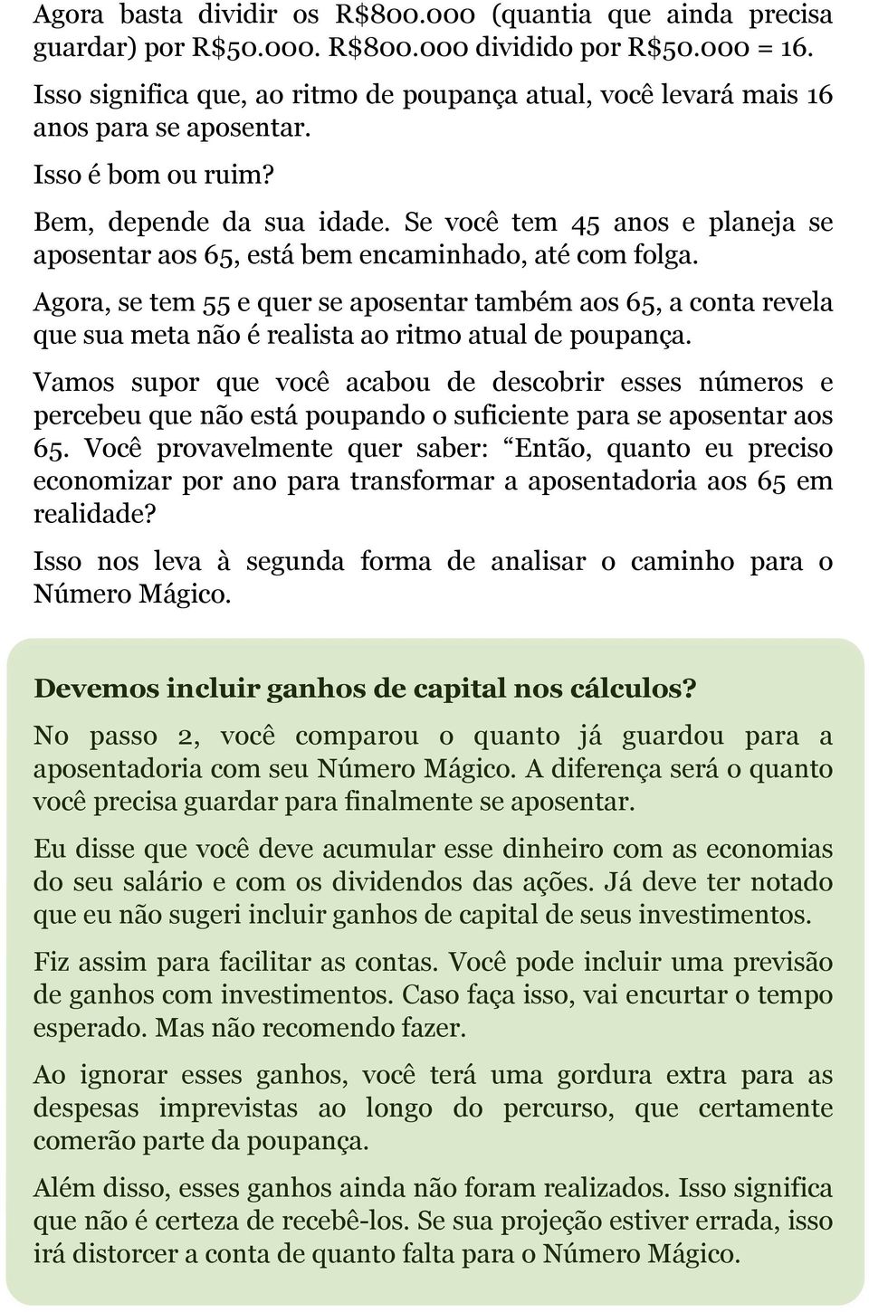 Se você tem 45 anos e planeja se aposentar aos 65, está bem encaminhado, até com folga.