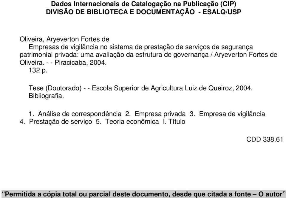 - - Piracicaba, 2004. 132 p. Tese (Doutorado) - - Escola Superior de Agricultura Luiz de Queiroz, 2004. Bibliografia. 1. Análise de correspondência 2.