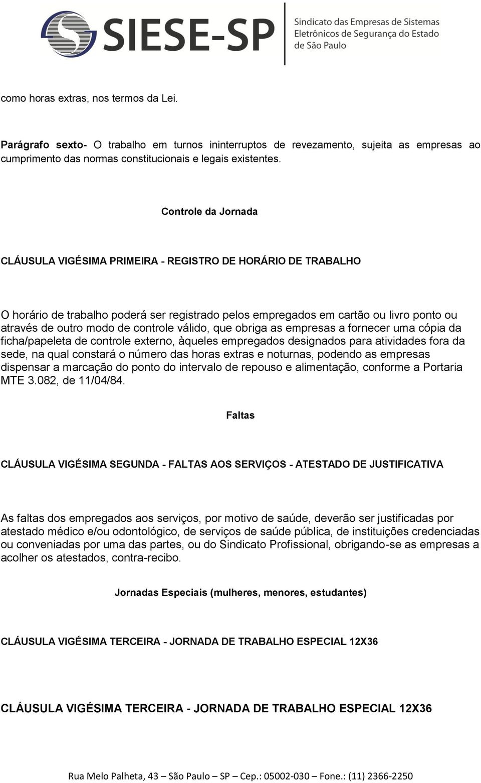 controle válido, que obriga as empresas a fornecer uma cópia da ficha/papeleta de controle externo, àqueles empregados designados para atividades fora da sede, na qual constará o número das horas