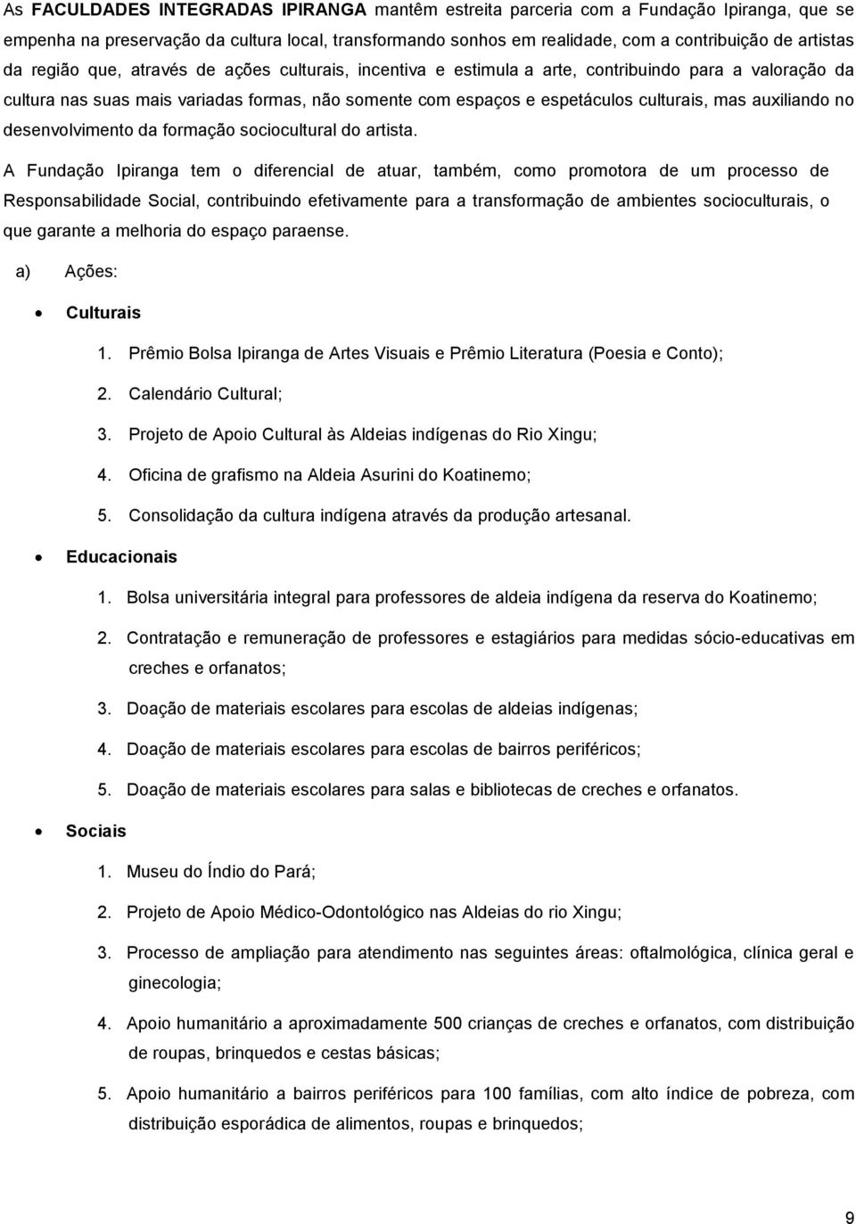 auxiliando no desenvolvimento da formação sociocultural do artista.