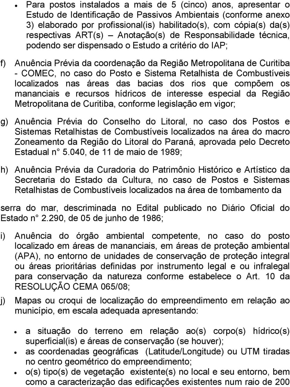 do Posto e Sistema Retalhista de Combustíveis localizados nas áreas das bacias dos rios que compõem os mananciais e recursos hídricos de interesse especial da Região Metropolitana de Curitiba,