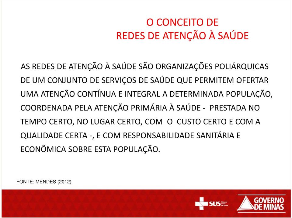 POPULAÇÃO, COORDENADA PELA ATENÇÃO PRIMÁRIA À SAÚDE - PRESTADA NO TEMPO CERTO, NO LUGAR CERTO, COM O CUSTO