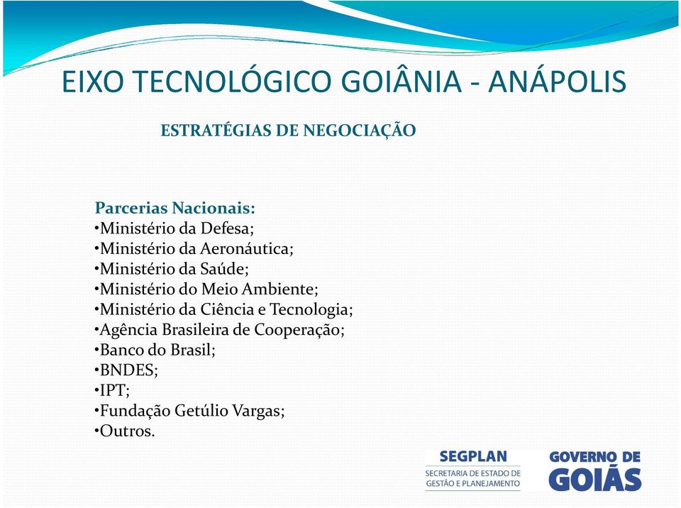 Ambiente; Ministério da Ciência e Tecnologia; Agência Brasileira de