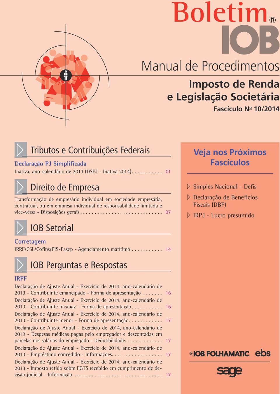 ... 01 // Direito de Empresa Transformação de empresário individual em sociedade empresária, contratual, ou em empresa individual de responsabilidade limitada e vice-versa - Disposições gerais.