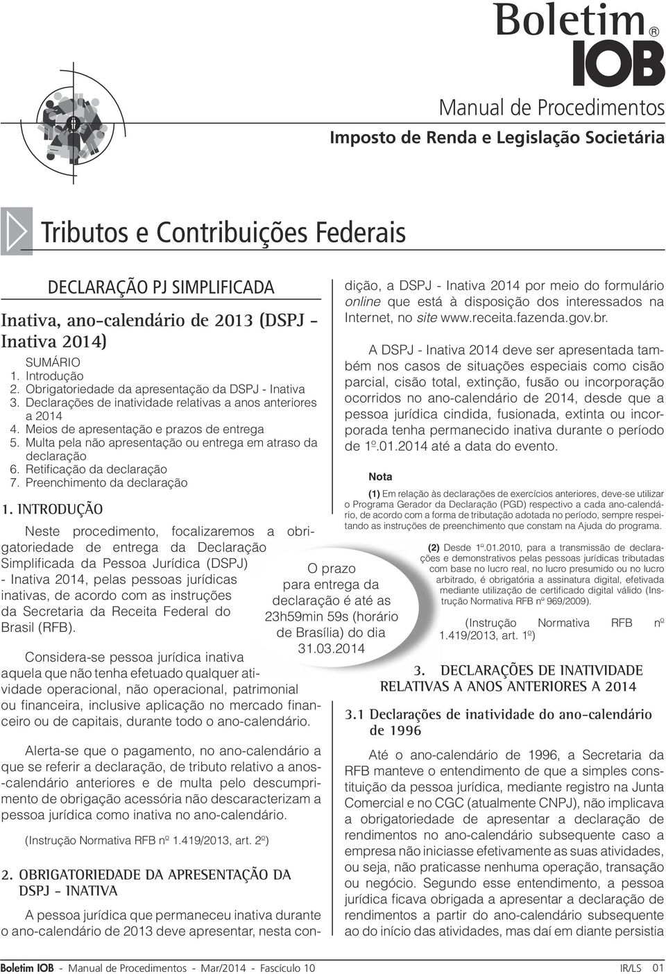 Multa pela não apresentação ou entrega em atraso da declaração 6. Retificação da declaração 7. Preenchimento da declaração 1.