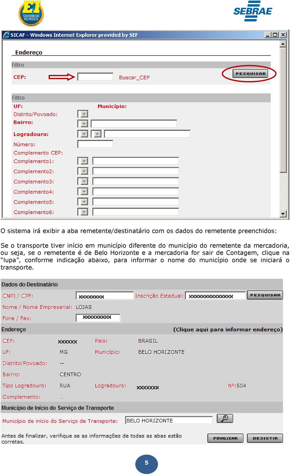 seja, se o remetente é de Belo Horizonte e a mercadoria for sair de Contagem, clique na