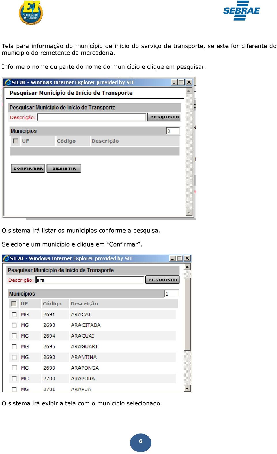 Informe o nome ou parte do nome do município e clique em pesquisar.