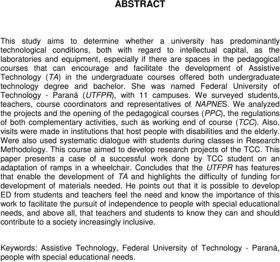 bachelor. She was named Federal University of Technology - Paraná (UTFPR), with 11 campuses. We surveyed students, teachers, course coordinators and representatives of NAPNES.