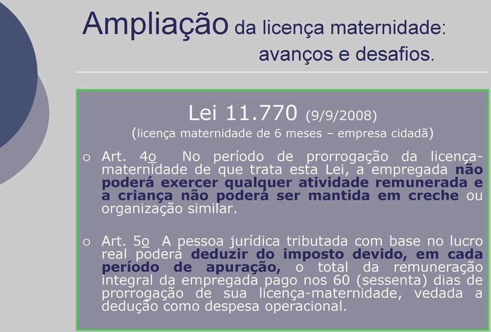 criança não poderá ser mantida em creche ou organização similar. Art.