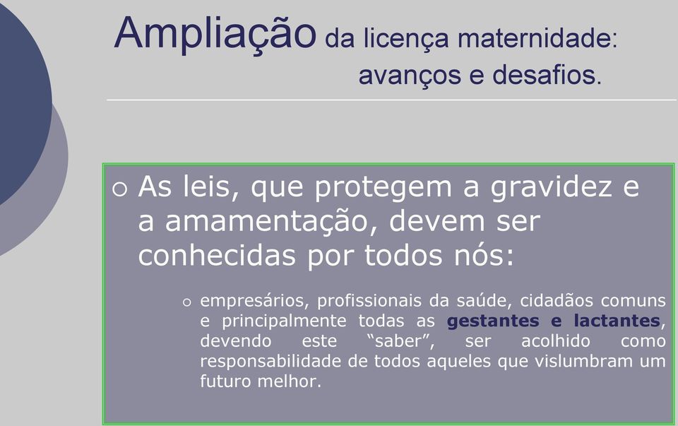 principalmente todas as gestantes e lactantes, devendo este saber, ser