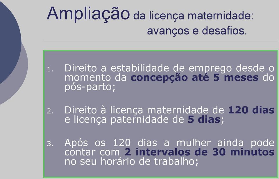 Direito à licença maternidade de 120 dias e licença paternidade de 5