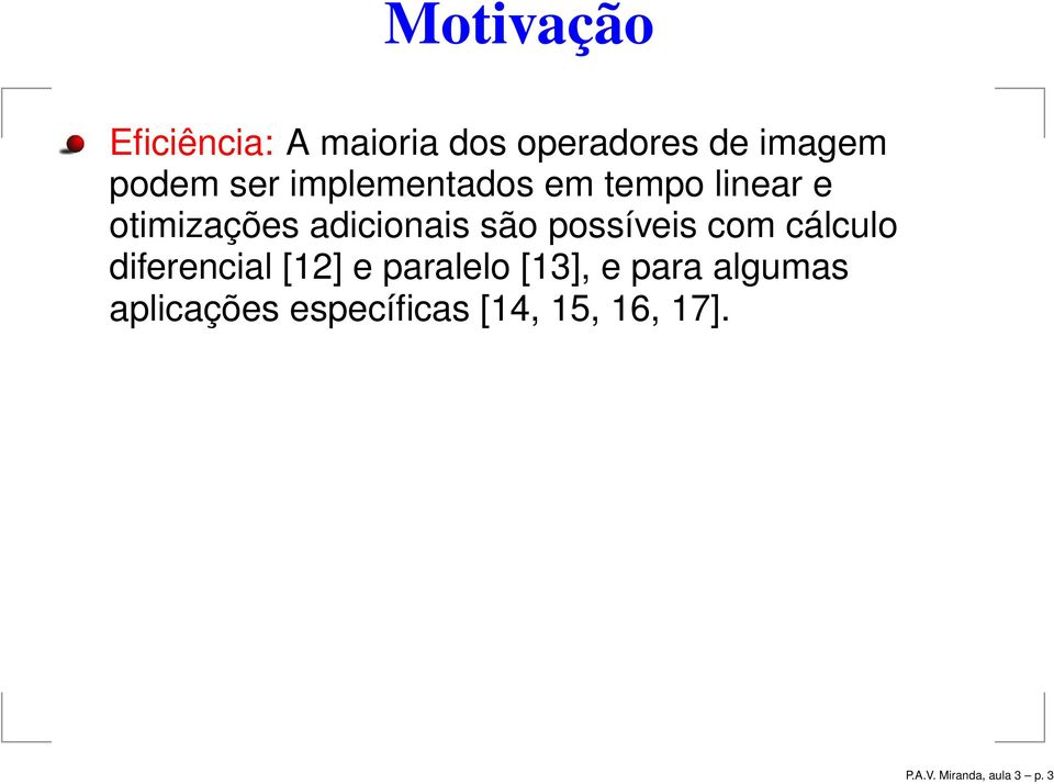 possíveis com cálculo diferencial [] e paralelo [3], e para