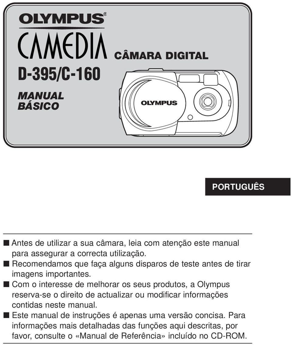 Com o interesse de melhorar os seus produtos, a Olympus reserva-se o direito de actualizar ou modificar informações contidas neste manual.