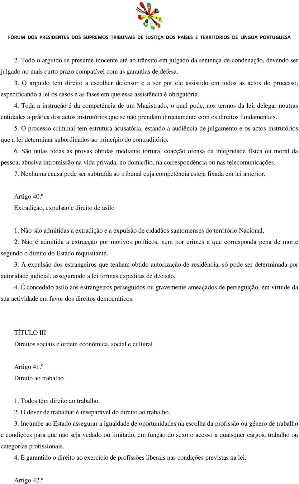 Toda a instrução é da competência de um Magistrado, o qual pode, nos termos da lei, delegar noutras entidades a prática dos actos instrutórios que se não prendam directamente com os direitos