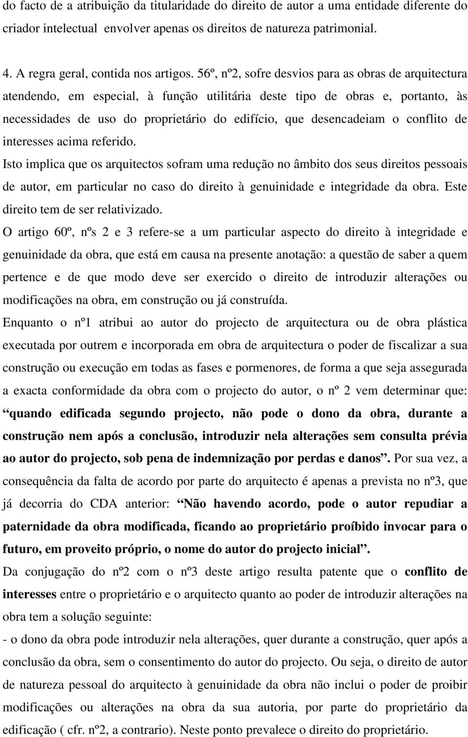 o conflito de interesses acima referido.