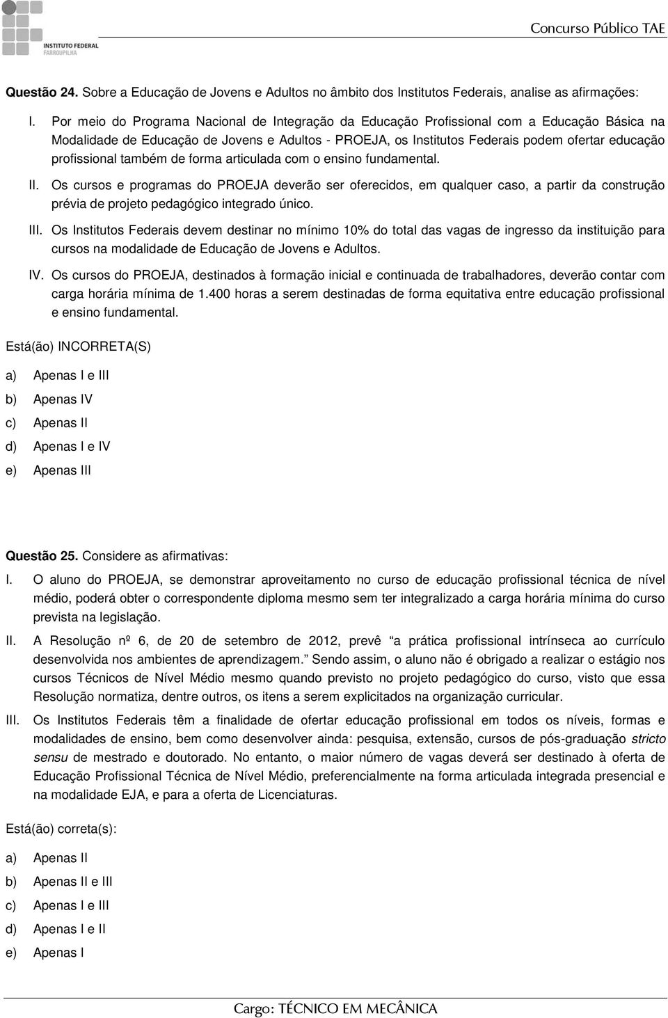 profissional também de forma articulada com o ensino fundamental. II.